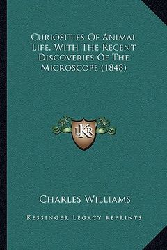 portada curiosities of animal life, with the recent discoveries of the microscope (1848)
