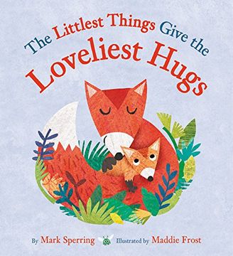 portada The Littlest Things Give the Loveliest Hugs (en Inglés)