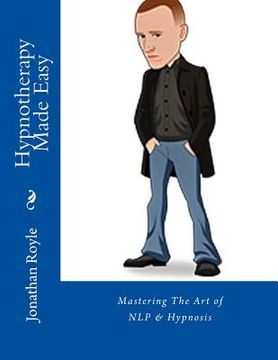 portada Hypnotherapy Made Easy: Mastering The Art of NLP & Hypnosis (in English)