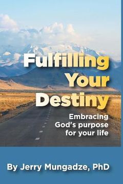 portada Fulfilling your Destiny: A Guide to Fulfilling God's Purpose for Your Life (en Inglés)