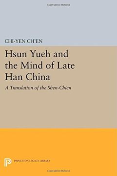 portada Hsun Yueh and the Mind of Late han China: A Translation of the Shen-Chien (Princeton Library of Asian Translations) (en Inglés)