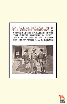 portada on active service with the chinese regimenta record of the operations of the first chinese regiment in north china from march to october 1900 (en Inglés)