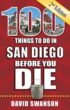 portada 100 Things to Do in San Diego Before You Die, 2nd Edition
