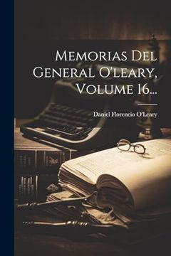 portada Memorias del General O'leary, Volume 16.