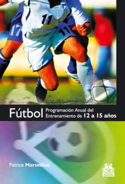 portada FÚTBOL. Programa anual del entrenamiento de 12 a 15 años (Deportes) (in Spanish)