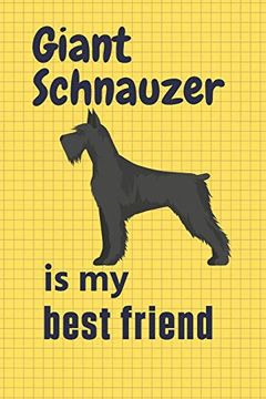 portada Giant Schnauzer is my Best Friend: For Giant Schnauzer dog Fans (en Inglés)