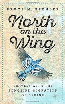 portada North on the Wing: Travels With the Songbird Migration of Spring 