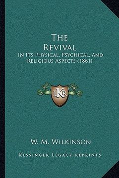 portada the revival: in its physical, psychical, and religious aspects (1861) (en Inglés)