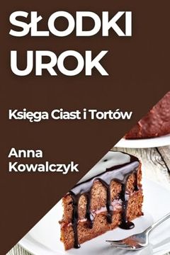 portada Slodki Urok: Księga Ciast i Tortów (en Polaco)