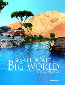 portada Small Scale, big World: The Culture of Mini Crafts 