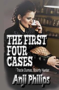 portada The First Four Cases: Stories 1-4 Of Tracie Dumas, Bounty Hunter (en Inglés)