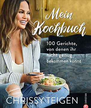 portada Chrissy Teigen. Mein Kochbuch - 100 Gerichte, von Denen ihr Nicht Genug Bekommen Könnt (en Alemán)