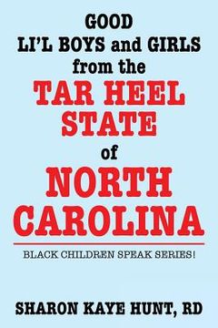 portada Good Lil' Boys and Girls from the Tar Heel State of North Carolina: Black Children Speak Series! (en Inglés)