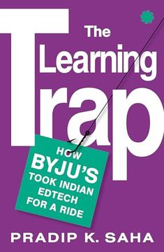 portada The Learning Trap: How Byju? S Took Indian Edtech for a Ride