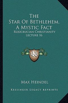 portada the star of bethlehem, a mystic fact: rosicrucian christianity lecture 16 (in English)