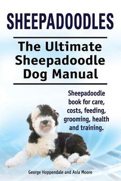 portada Sheepadoodles. Ultimate Sheepadoodle dog Manual. Sheepadoodle Book for Care, Costs, Feeding, Grooming, Health and Training. (en Inglés)