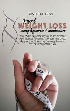 portada Rapid Weight Loss using Hypnosis & Meditation: Real Body Transformation is Achievable with Guided Powerful Hypnosis and Daily Meditations.
