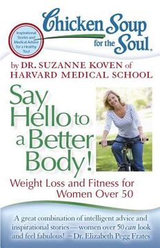 portada chicken soup for the soul: say hello to a better body!: weight loss and fitness for women over 50 (en Inglés)