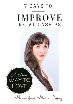 portada 7 Days to Improve Relationships: A New Way to Love