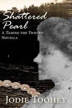 portada Shattered Pearl: A Taming the Twisted Novella (en Inglés)