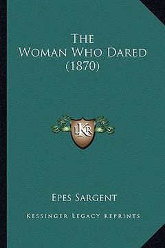 portada the woman who dared (1870) the woman who dared (1870) (en Inglés)