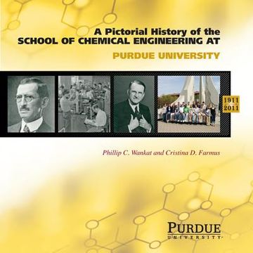 portada a pictorial history of chemical engineering at purdue university, 1911