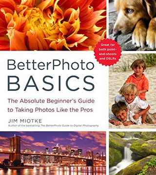 portada Betterphoto Basics: The Absolute Beginner's Guide to Taking Photos Like a pro (en Inglés)