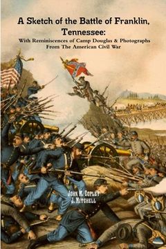 portada A Sketch of the Battle of Franklin, Tennessee: With Reminiscences of Camp Douglas & Photographs From The American Civil War (in English)