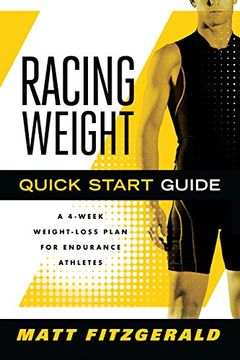 portada Racing Weight Quick Start Guide: A 4-Week Weight-Loss Plan for Endurance Athletes (The Racing Weight Series) (en Inglés)