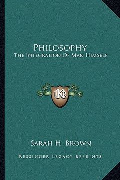 portada philosophy: the integration of man himself