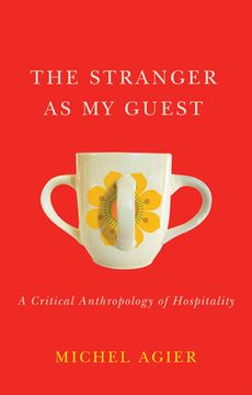 portada The Stranger as my Guest: A Critical Anthropology of Hospitality 
