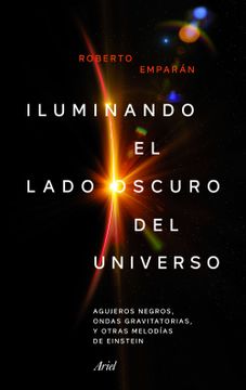 portada Iluminando el Lado Oscuro del Universo: Agujeros Negros, Ondas Gravitatorias y Otras Melodías de Einstein (in Spanish)