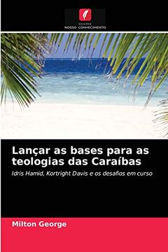 portada Lançar as Bases Para as Teologias das Caraíbas: Idris Hamid, Kortright Davis e os Desafios em Curso (en Portugués)