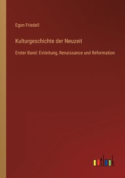portada Kulturgeschichte der Neuzeit: Erster Band: Einleitung, Renaissance und Reformation (in German)