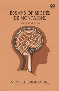 portada Essays Of Michel De Montaigne: Volume 16