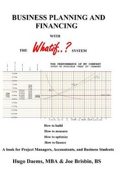 portada BUSINESS PLANNING AND FINANCING with the WHATIF System: A book for Project Managers, Accountants, and Business Students (en Inglés)