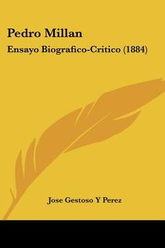 portada pedro millan: ensayo biografico-critico (1884) (en Inglés)