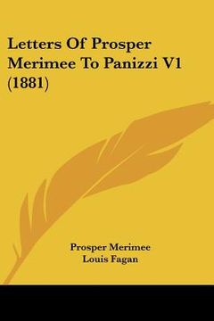 portada letters of prosper merimee to panizzi v1 (1881) (en Inglés)