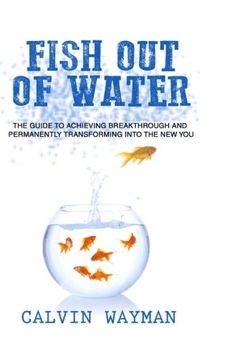 portada Fish Out of Water: The Guide To Achieving Breakthrough and Permanently Transforming Into the New You
