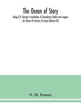 portada The ocean of story, being C.H. Tawney's translation of Somadeva's Katha sarit sagara (or Ocean of streams of story) (Volume IX) (en Inglés)