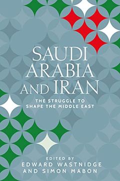 portada Saudi Arabia and Iran: The Struggle to Shape the Middle East (Identities and Geopolitics in the Middle East) (en Inglés)