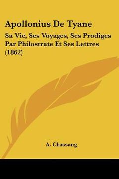 portada apollonius de tyane: sa vie, ses voyages, ses prodiges par philostrate et ses lettres (1862)