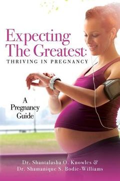 portada Expecting The Greatest: Thriving In Pregnancy: A Pregnancy Guide