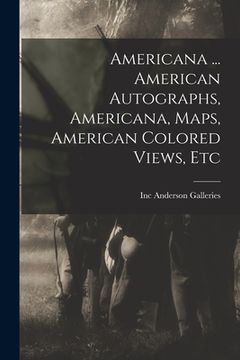 portada Americana ... American Autographs, Americana, Maps, American Colored Views, Etc (in English)
