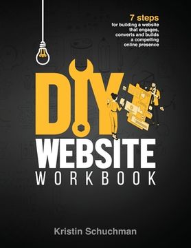 portada DIY Website Workbook: 7 steps for building a website that engages, converts and builds a compelling online presence (en Inglés)