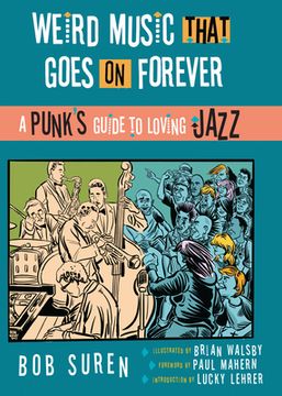 portada Weird Music That Goes on Forever: A Punk's Guide to Loving Jazz (en Inglés)