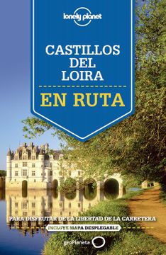 portada En Ruta por los Castillos del Loira: Para Disfrutar de la Libertad de la Carretera (Guías en Ruta Lonely Planet)