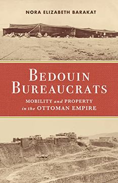 portada Bedouin Bureaucrats: Mobility and Property in the Ottoman Empire (en Inglés)