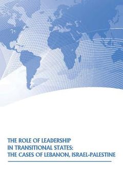 portada The Role of Leadership in Transitional States: The Cases of Lebanon, Israel-Palestine (en Inglés)