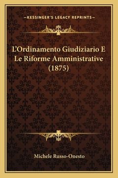 portada L'Ordinamento Giudiziario E Le Riforme Amministrative (1875) (en Italiano)